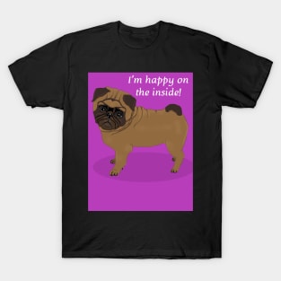 Pug - I am happy on the inside! T-Shirt